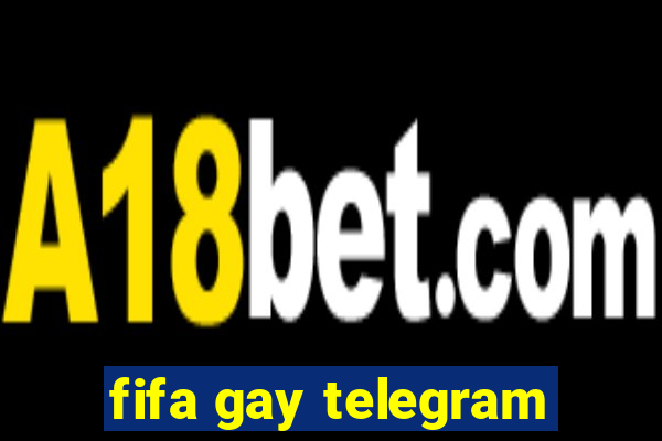 fifa gay telegram